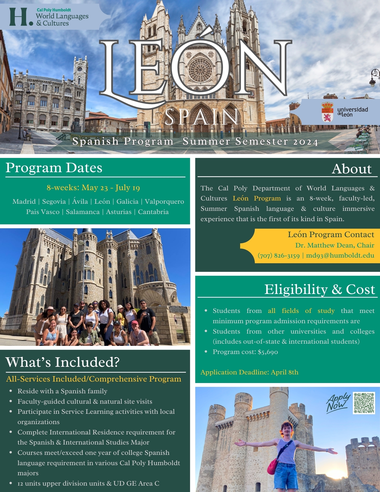 Leon Spain Study Abroad Program Dates May 23 through July 19 Students of all fields of study that meet minimum qualifications and requirements may apply Cost of program $5,690 USD. All Services included: reside with spanish family, faculty guided cultural and natural site visits, service learning activities. Application deadline April 8th